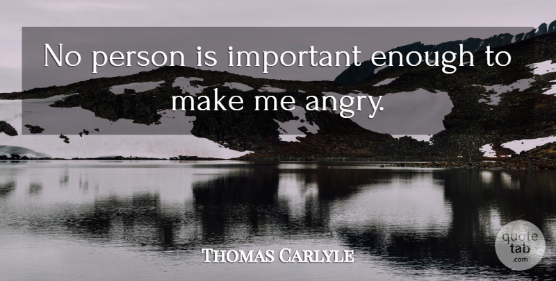 Thomas Carlyle Quote About Inspirational, Important, Enough: No Person Is Important Enough...