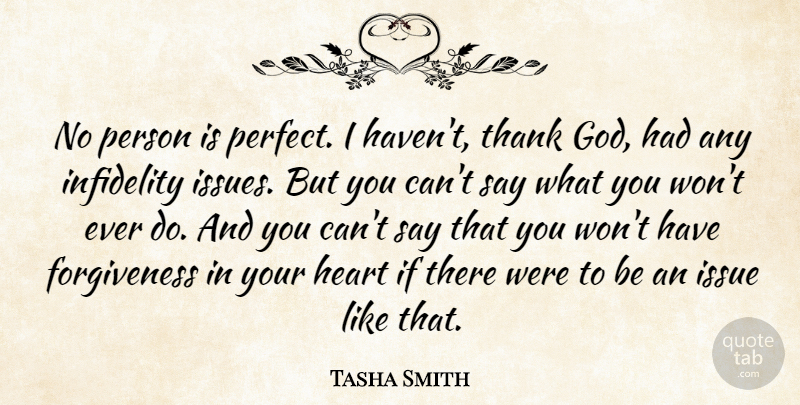 Tasha Smith Quote About Forgiveness, God, Heart, Infidelity, Issue: No Person Is Perfect I...