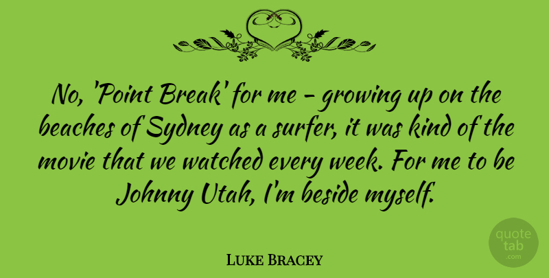 Luke Bracey Quote About Beaches, Beside, Johnny, Sydney, Watched: No Point Break For Me...