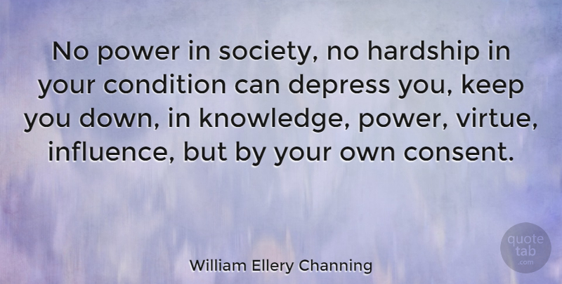 William Ellery Channing Quote About Confidence, Depressing, Attitude: No Power In Society No...