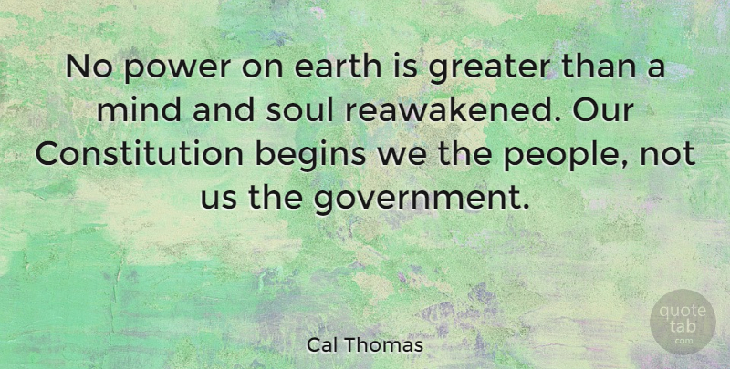 Cal Thomas Quote About Government, People, Soul: No Power On Earth Is...