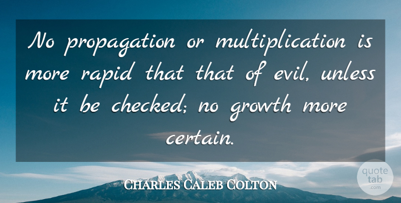 Charles Caleb Colton Quote About Evil, Growth, Rapids: No Propagation Or Multiplication Is...