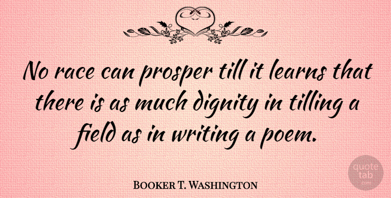 Booker T. Washington Quote About Inspirational, Work, Writing: No Race Can Prosper Till...