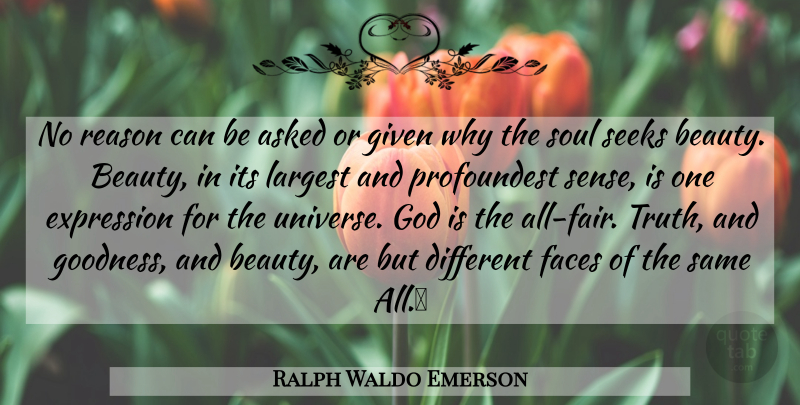 Ralph Waldo Emerson Quote About Expression, Different Faces, Soul: No Reason Can Be Asked...