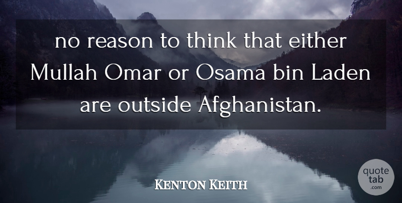 Kenton Keith Quote About Bin, Either, Outside, Reason: No Reason To Think That...
