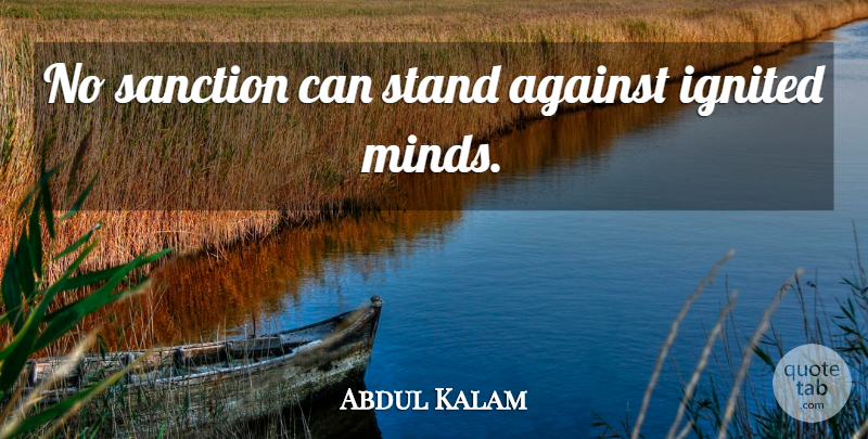 Abdul Kalam Quote About Mind, Sanctions: No Sanction Can Stand Against...