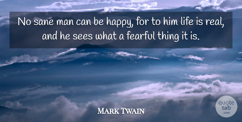 Mark Twain Quote About Real, Men, Madness: No Sane Man Can Be...