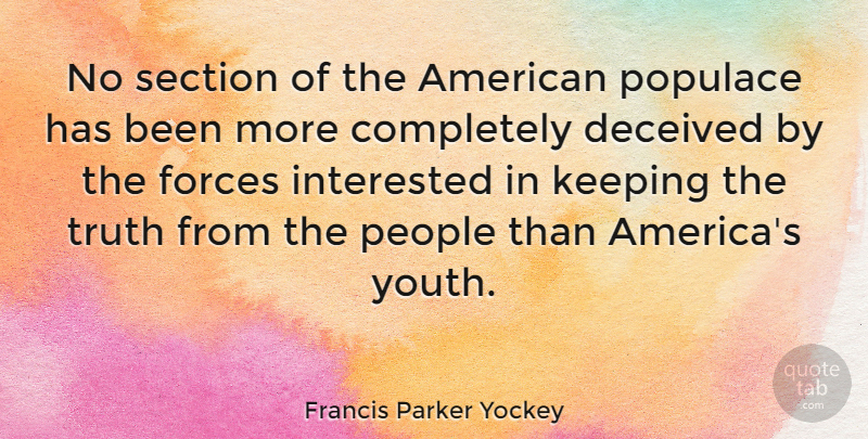 Francis Parker Yockey Quote About Truth, America, People: No Section Of The American...