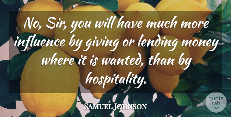 Samuel Johnson Quote About Giving, Hospitality, Influence: No Sir You Will Have...