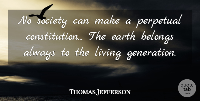 Thomas Jefferson Quote About Animal, Generations, Earth: No Society Can Make A...