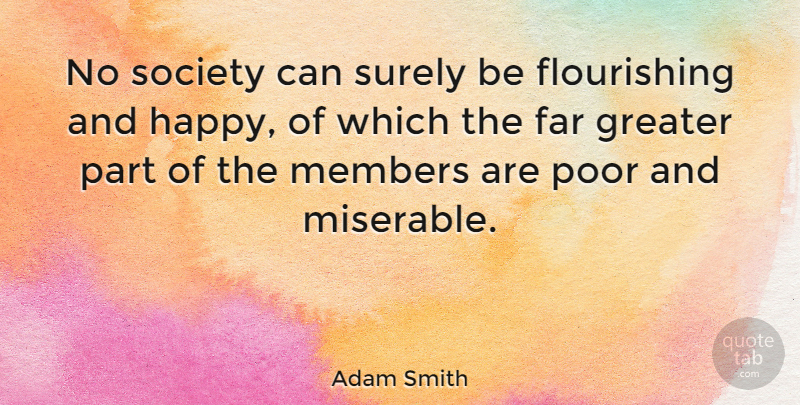 Adam Smith Quote About Happiness, Society, Politics: No Society Can Surely Be...
