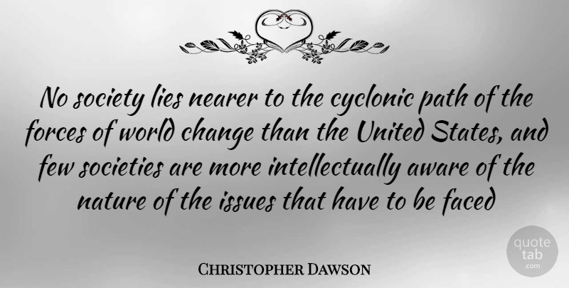 Christopher Dawson Quote About Lying, Issues, World: No Society Lies Nearer To...