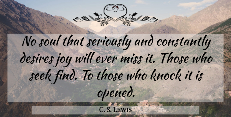 C. S. Lewis Quote About Joy, Missing, Soul: No Soul That Seriously And...