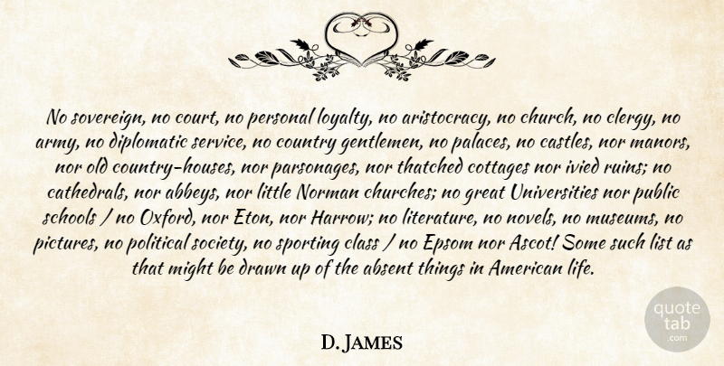 Henry James Quote About Loyalty, Country, School: No Sovereign No Court No...