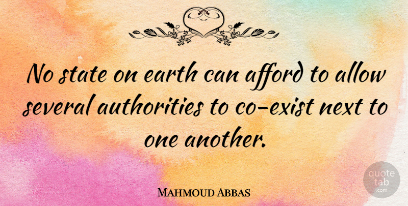 Mahmoud Abbas Quote About Next, Earth, Authority: No State On Earth Can...