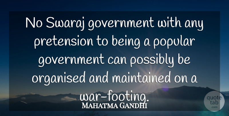 Mahatma Gandhi Quote About War, Government, Pretension: No Swaraj Government With Any...