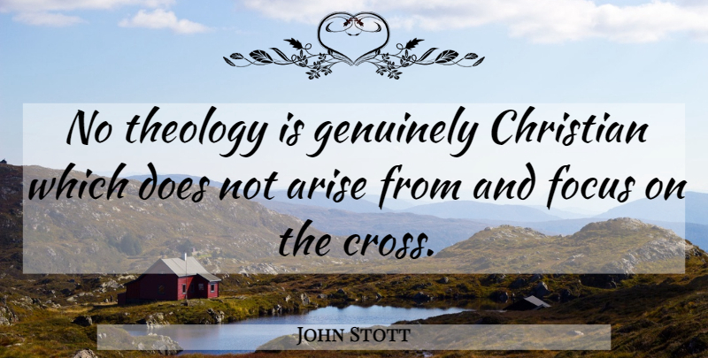 John Stott Quote About Christian, Focus, Doe: No Theology Is Genuinely Christian...