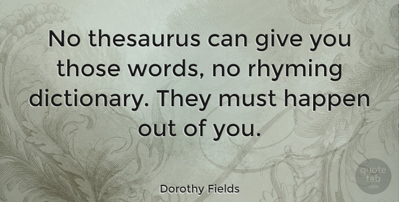 Dorothy Fields Quote About American Musician, Rhyming, Thesaurus: No Thesaurus Can Give You...