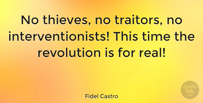 Fidel Castro Quote About Fake People, Real, Thieves: No Thieves No Traitors No...