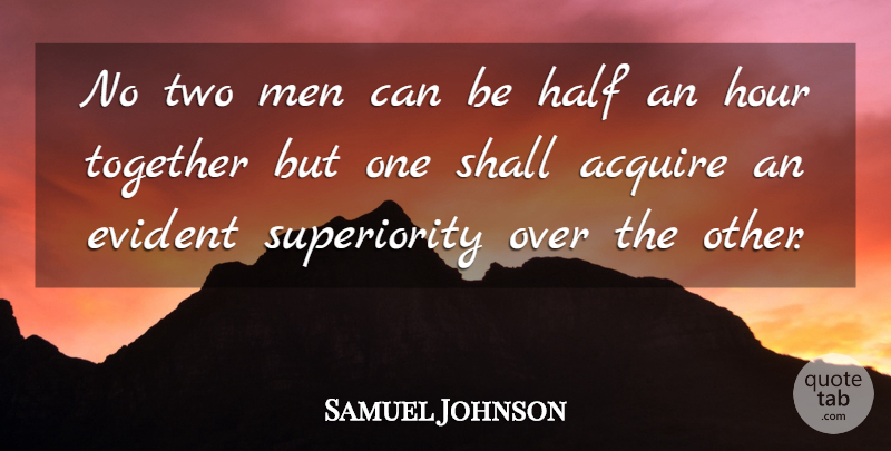 Samuel Johnson Quote About Acquire, Cooperation, Evident, Half, Hour: No Two Men Can Be...