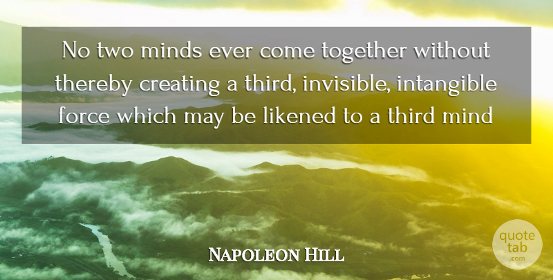 Napoleon Hill Quote About Two, Creating, Mind: No Two Minds Ever Come...