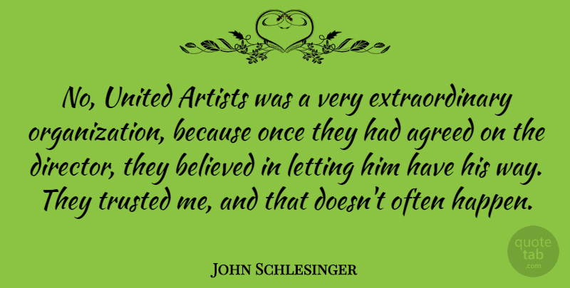 John Schlesinger Quote About Artist, Organization, Way: No United Artists Was A...