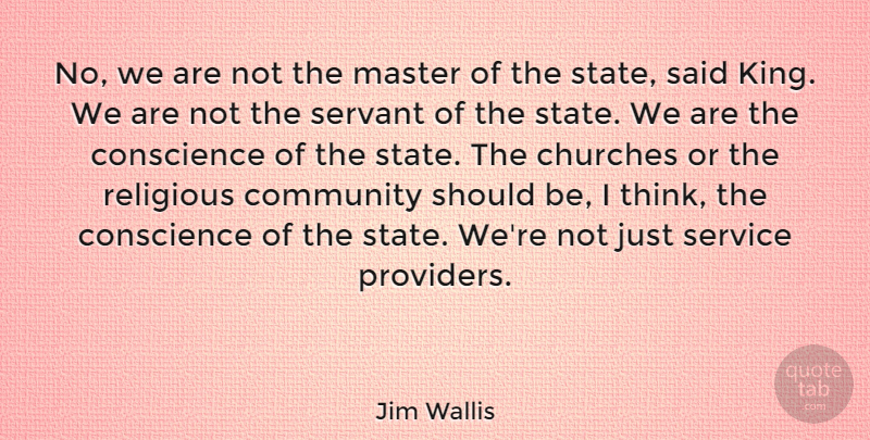 Jim Wallis Quote About Churches, Community, Conscience, Master, Religious: No We Are Not The...