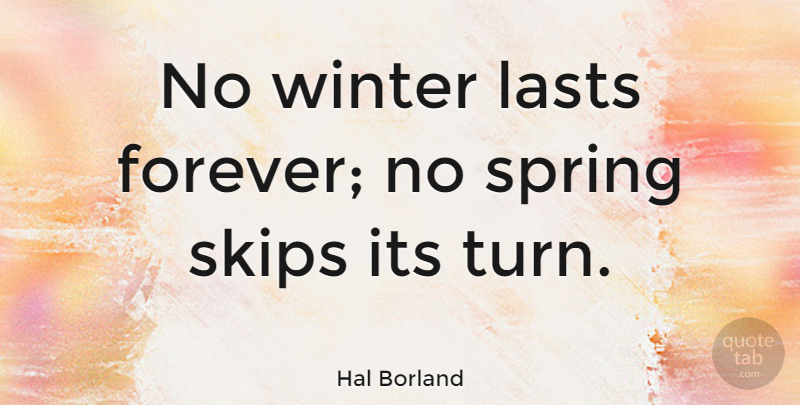 Hal Borland Quote About Inspirational, Meaningful, Hope: No Winter Lasts Forever No...
