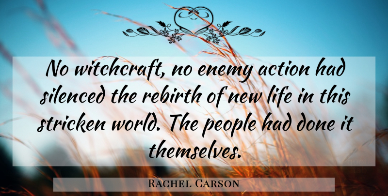 Rachel Carson Quote About People, Enemy, Done: No Witchcraft No Enemy Action...