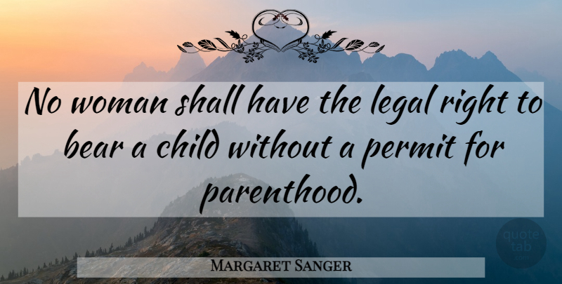 Margaret Sanger Quote About Children, Eugenics, Bears: No Woman Shall Have The...