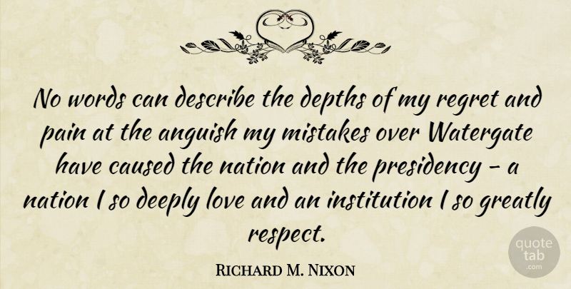 Richard M. Nixon Quote About Pain, Regret, War: No Words Can Describe The...