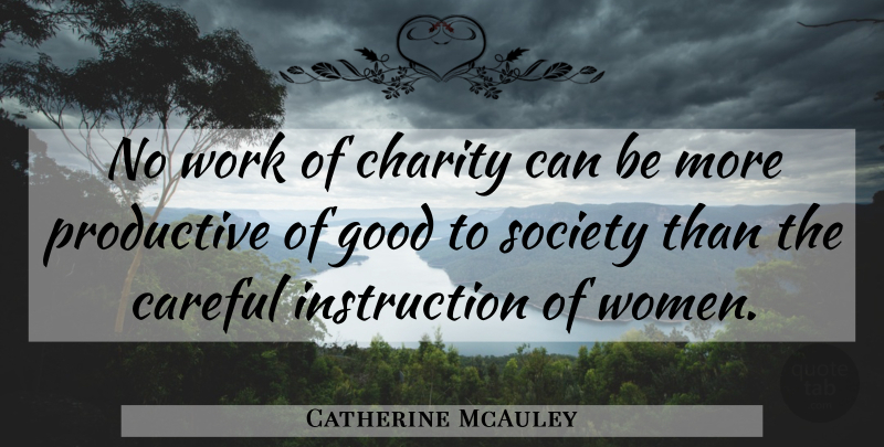 Catherine McAuley Quote About Charity, Instruction, Careful: No Work Of Charity Can...
