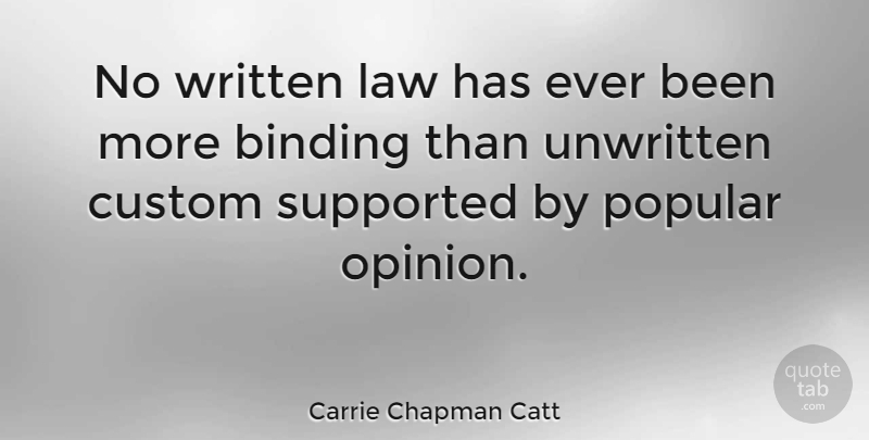 Carrie Chapman Catt Quote About Women, Law, Opinion: No Written Law Has Ever...
