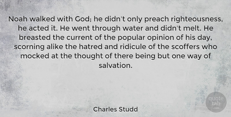 Charles Studd Quote About Acted, Alike, Current, God, Hatred: Noah Walked With God He...