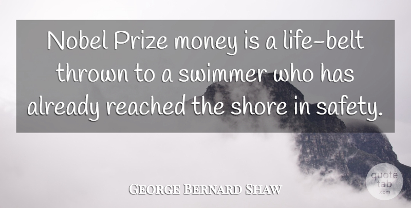 George Bernard Shaw Quote About Prize Money, Safety, Swimmer: Nobel Prize Money Is A...