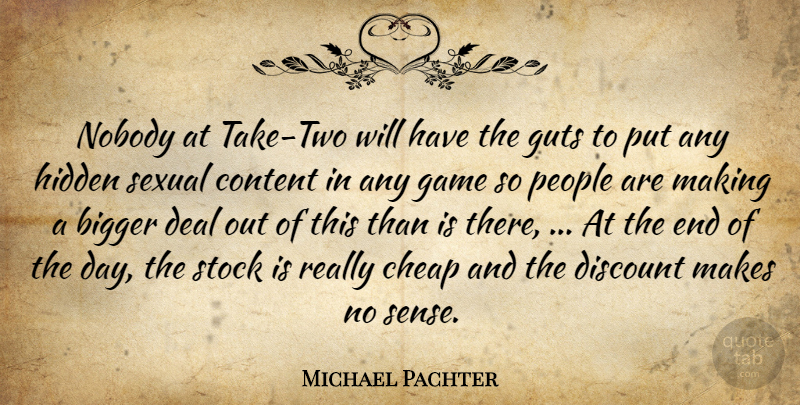 Michael Pachter Quote About Bigger, Cheap, Content, Deal, Discount: Nobody At Take Two Will...