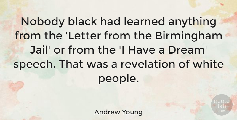 Andrew Young Quote About Birmingham, Learned, Nobody, Revelation, White: Nobody Black Had Learned Anything...