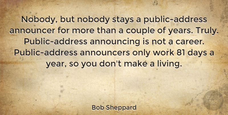 Bob Sheppard Quote About Announcer, Announcing, Couple, Days, Nobody: Nobody But Nobody Stays A...