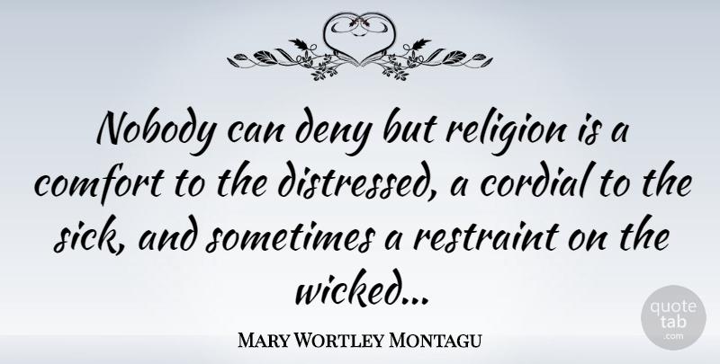 Mary Wortley Montagu Quote About Sick, Wicked, Comfort: Nobody Can Deny But Religion...
