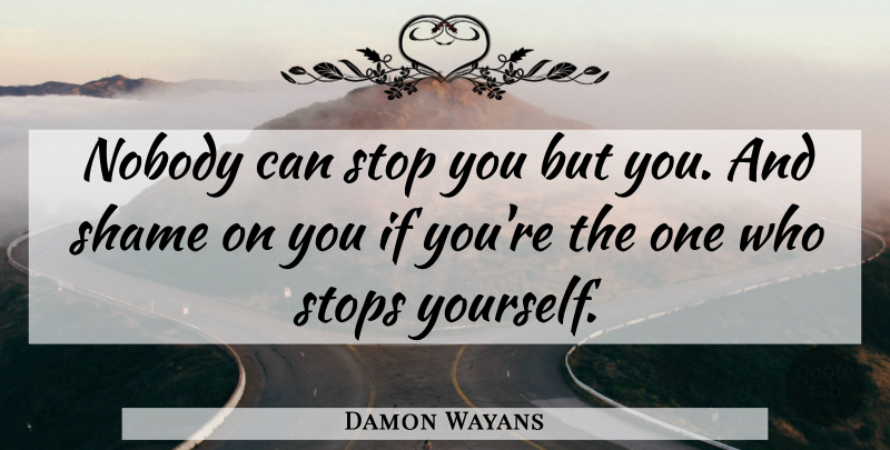 Damon Wayans Quote About American Comedian, Stops: Nobody Can Stop You But...
