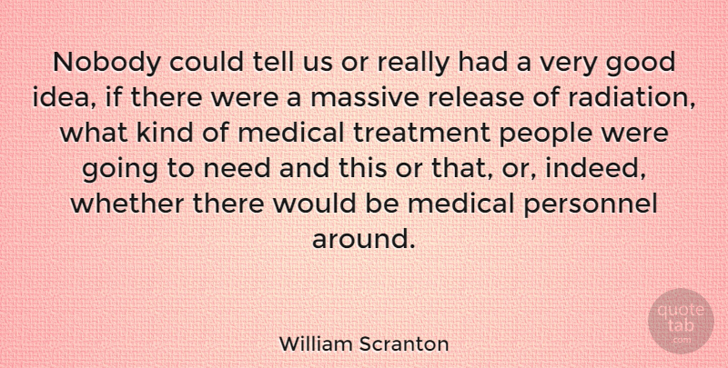 William Scranton Quote About Ideas, People, Would Be: Nobody Could Tell Us Or...