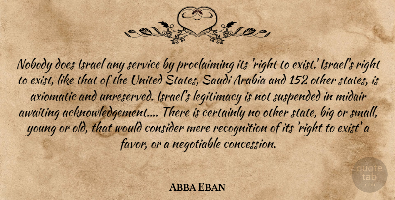 Abba Eban Quote About Israel, United States, Arabia: Nobody Does Israel Any Service...