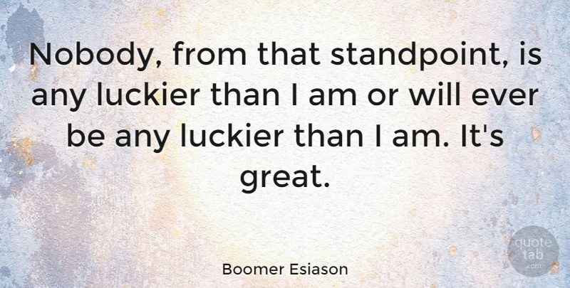 Boomer Esiason Quote About Standpoint: Nobody From That Standpoint Is...