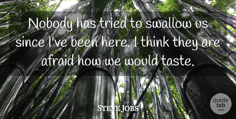 Steve Jobs Quote About Inspirational, Thinking, Taste: Nobody Has Tried To Swallow...