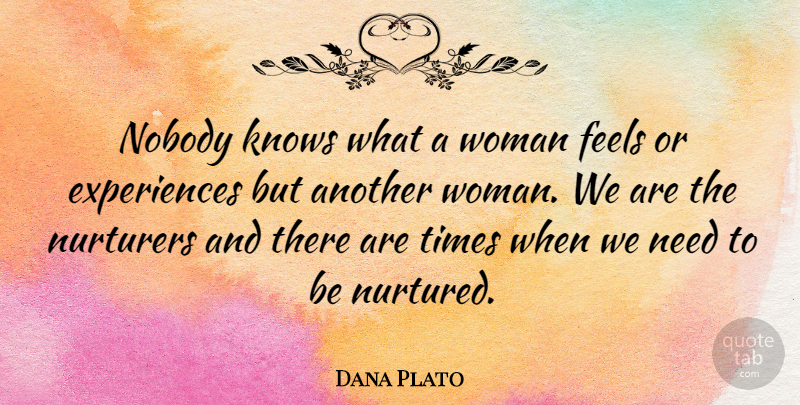Dana Plato Quote About Feels: Nobody Knows What A Woman...