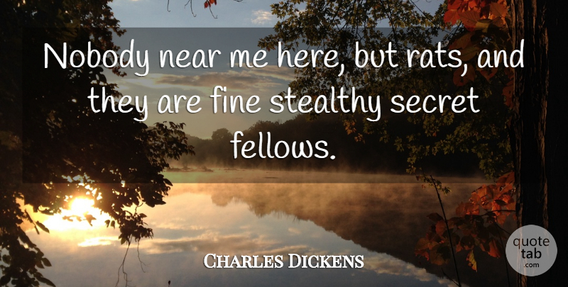 Charles Dickens Quote About Secret, Rats, Spooky: Nobody Near Me Here But...