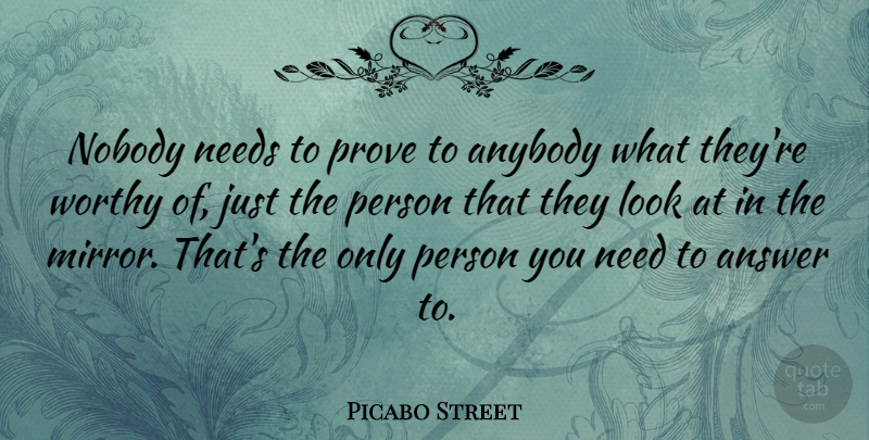 Picabo Street Quote About Mirrors, Looks, Answers: Nobody Needs To Prove To...