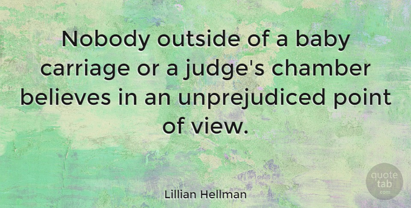 Lillian Hellman Quote About Baby, Believe, Views: Nobody Outside Of A Baby...