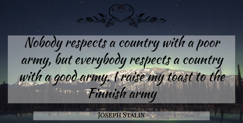 Joseph Stalin Quote About Country, Army, Historical: Nobody Respects A Country With...