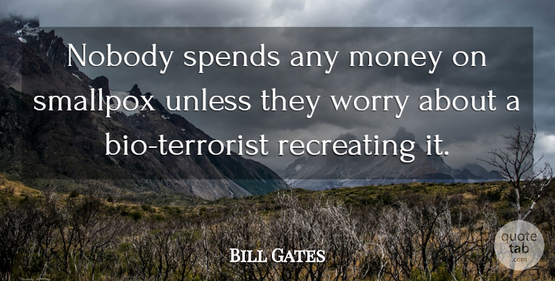 Bill Gates Quote About Worry, Disease, Bios: Nobody Spends Any Money On...